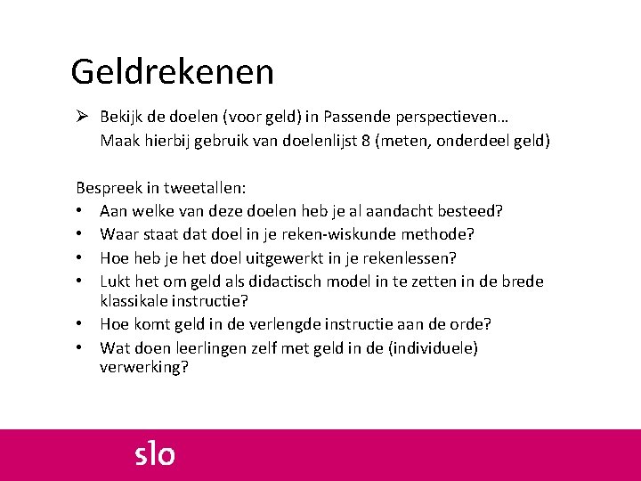 Geldrekenen Ø Bekijk de doelen (voor geld) in Passende perspectieven… Maak hierbij gebruik van