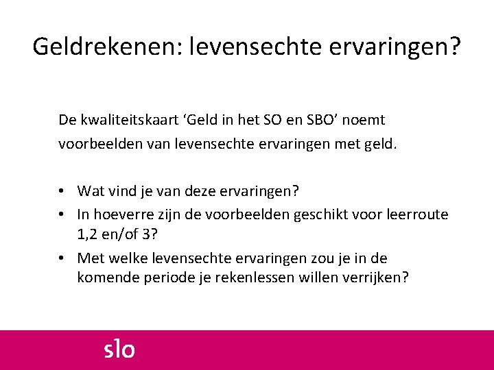 Geldrekenen: levensechte ervaringen? De kwaliteitskaart ‘Geld in het SO en SBO’ noemt voorbeelden van