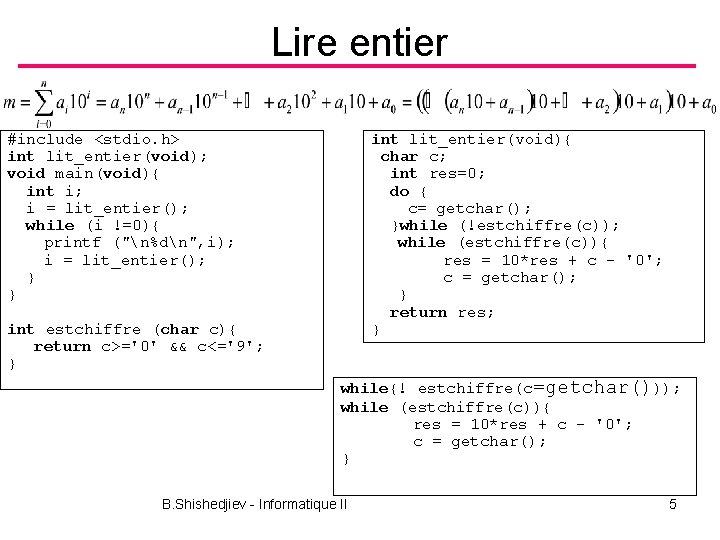 Lire entier #include <stdio. h> int lit_entier(void); void main(void){ int i; i = lit_entier();