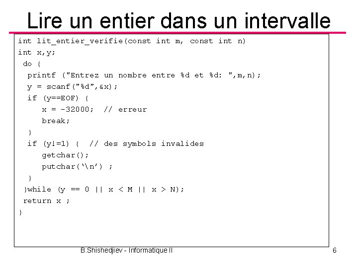 Lire un entier dans un intervalle int lit_entier_verifie(const int m, const int n) int