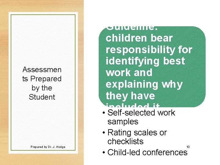 Assessmen ts Prepared by the Student Prepared by Dr. J. Hodge Guideline: children bear