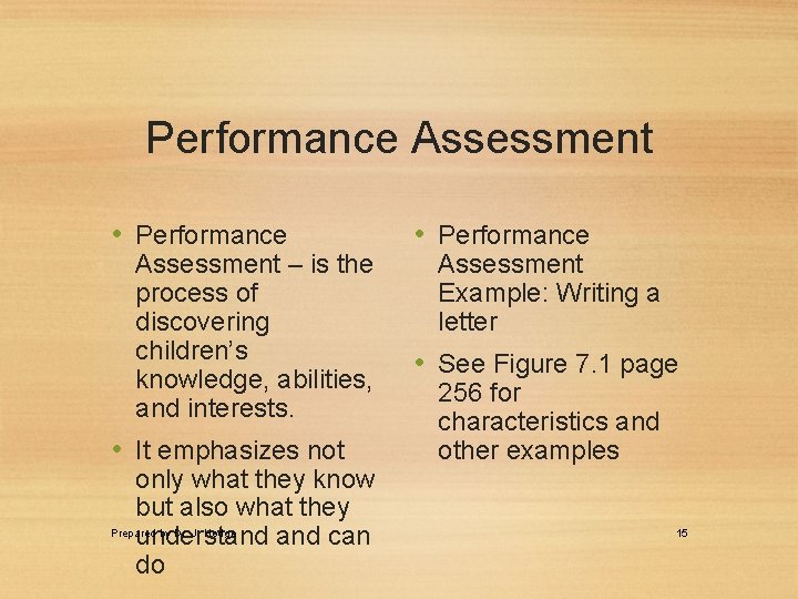 Performance Assessment • Performance Assessment – is the process of discovering children’s knowledge, abilities,