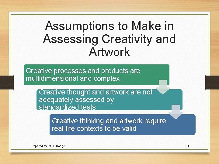 Assumptions to Make in Assessing Creativity and Artwork Creative processes and products are multidimensional