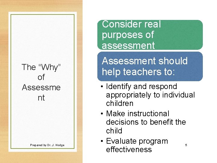 Consider real purposes of assessment The “Why” of Assessme nt Prepared by Dr. J.