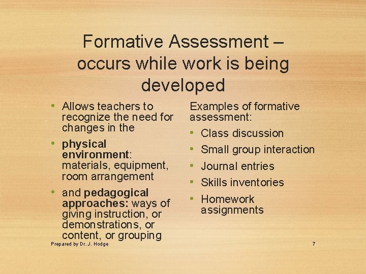 Formative Assessment – occurs while work is being developed • Allows teachers to recognize