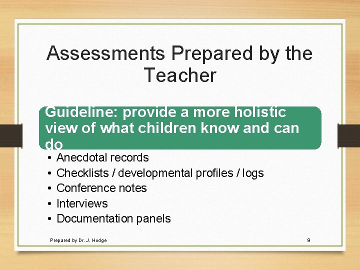 Assessments Prepared by the Teacher Guideline: provide a more holistic view of what children