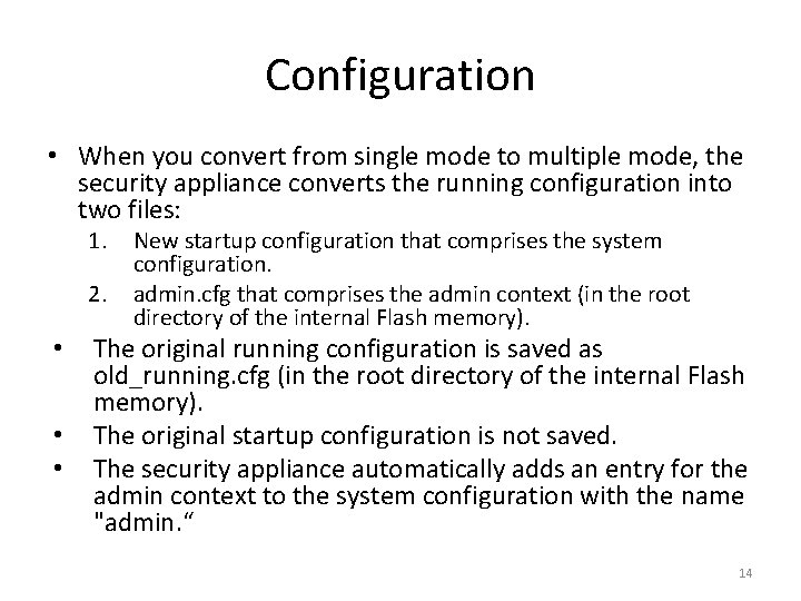 Configuration • When you convert from single mode to multiple mode, the security appliance