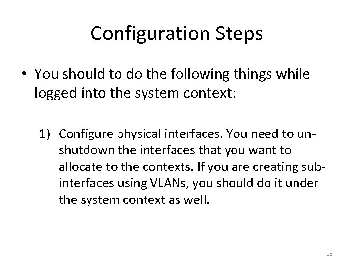 Configuration Steps • You should to do the following things while logged into the
