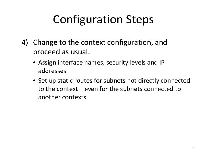 Configuration Steps 4) Change to the context configuration, and proceed as usual. • Assign