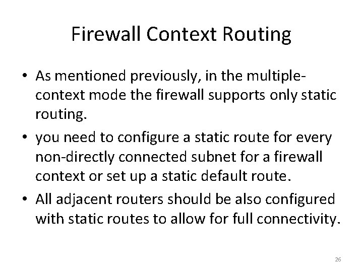 Firewall Context Routing • As mentioned previously, in the multiplecontext mode the firewall supports