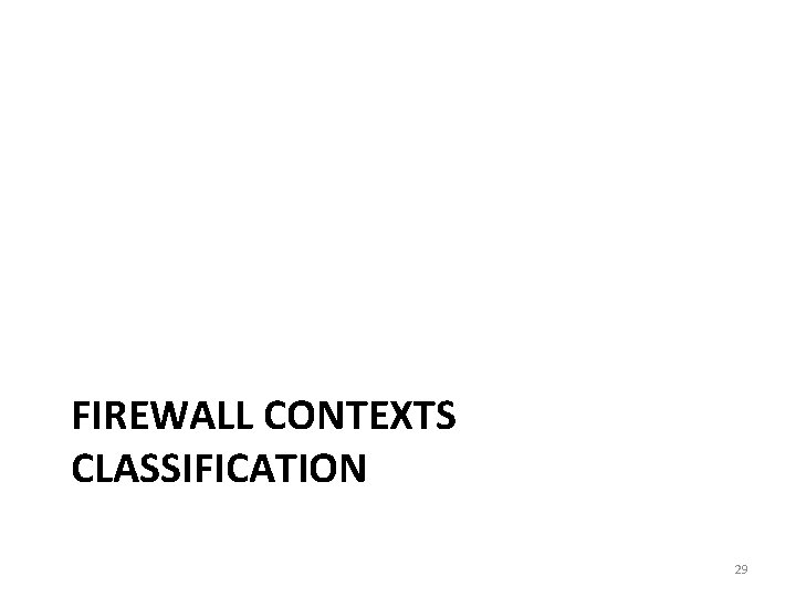 FIREWALL CONTEXTS CLASSIFICATION 29 