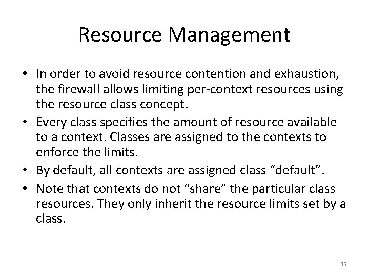 Resource Management • In order to avoid resource contention and exhaustion, the firewall allows