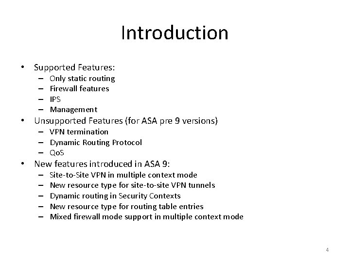 Introduction • Supported Features: – – Only static routing Firewall features IPS Management •