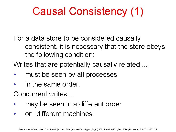 Causal Consistency (1) For a data store to be considered causally consistent, it is