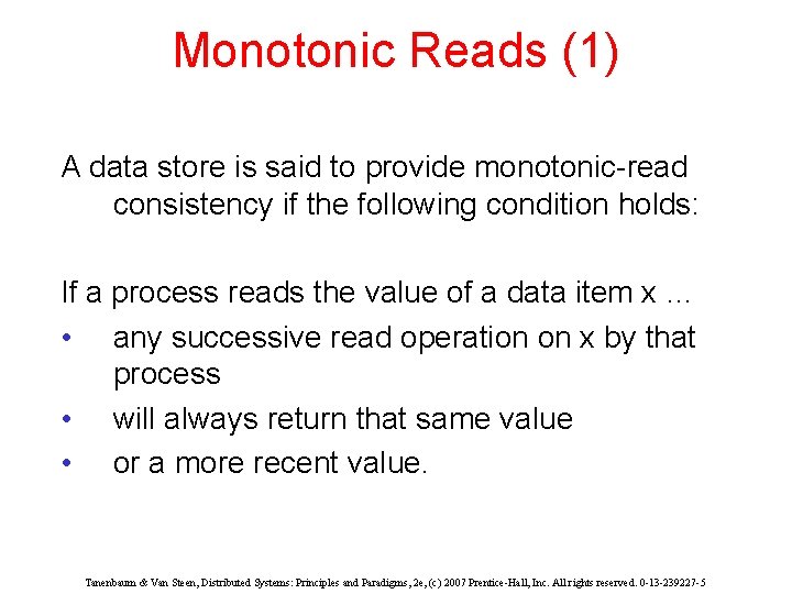 Monotonic Reads (1) A data store is said to provide monotonic-read consistency if the