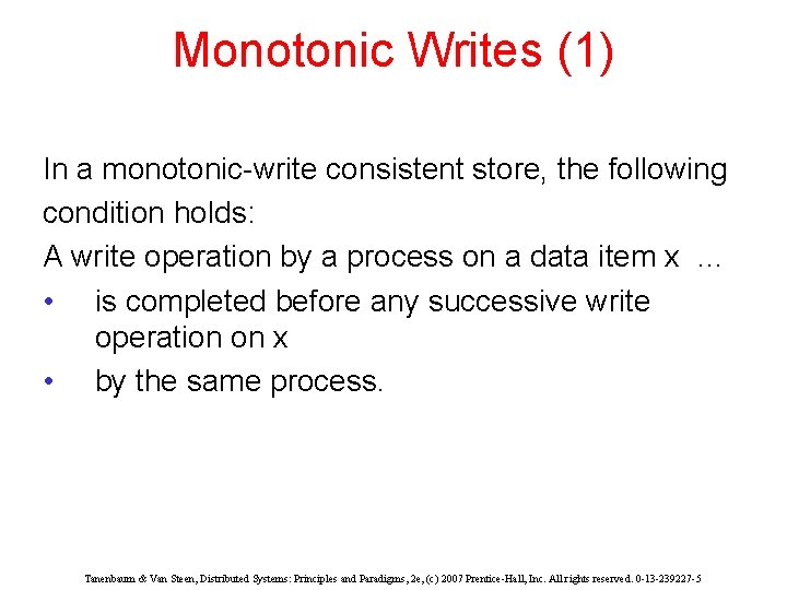 Monotonic Writes (1) In a monotonic-write consistent store, the following condition holds: A write