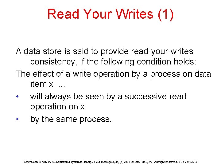 Read Your Writes (1) A data store is said to provide read-your-writes consistency, if