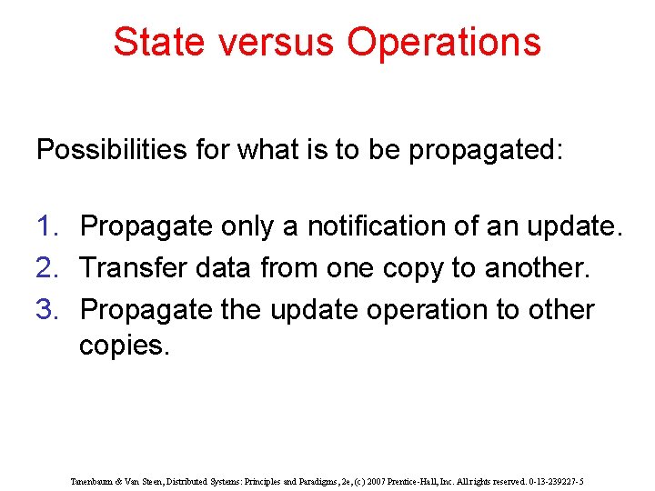 State versus Operations Possibilities for what is to be propagated: 1. Propagate only a