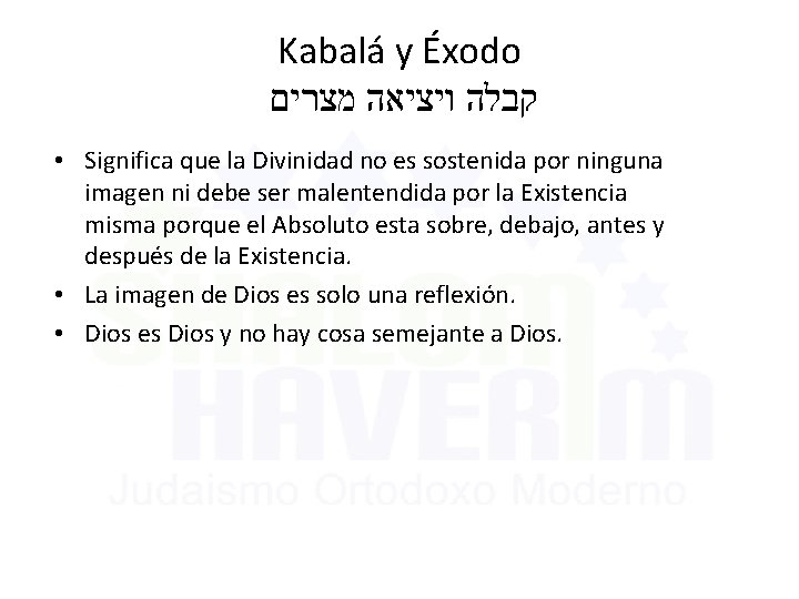 Kabalá y Éxodo קבלה ויציאה מצרים • Significa que la Divinidad no es sostenida