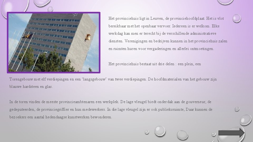 Het provinciehuis ligt in Leuven, de provinciehoofdplaat. Het is vlot bereikbaar met het openbaar