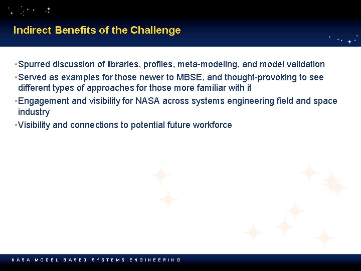 Indirect Benefits of the Challenge • Spurred discussion of libraries, profiles, meta-modeling, and model