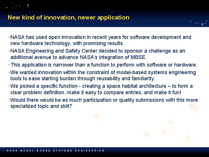 New kind of innovation, newer application • NASA has used open innovation in recent