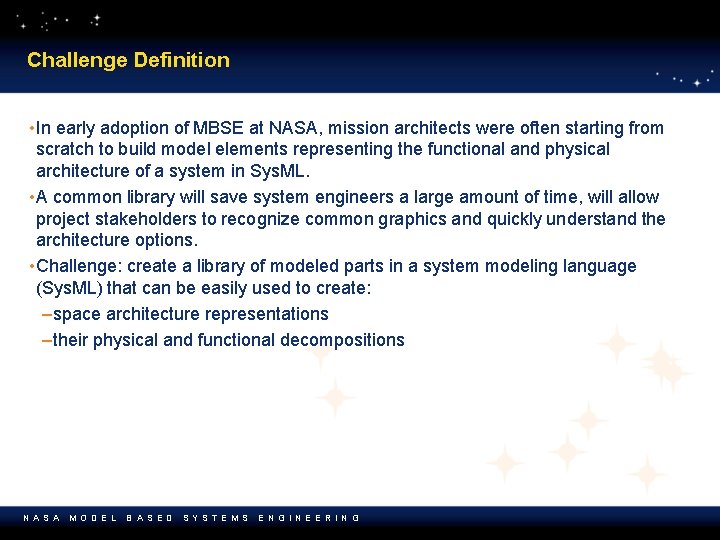 Challenge Definition • In early adoption of MBSE at NASA, mission architects were often