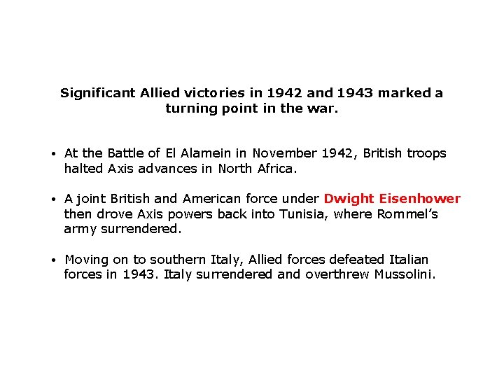 Significant Allied victories in 1942 and 1943 marked a turning point in the war.
