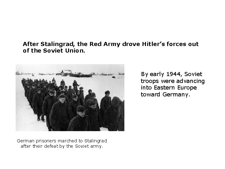 After Stalingrad, the Red Army drove Hitler’s forces out of the Soviet Union. By