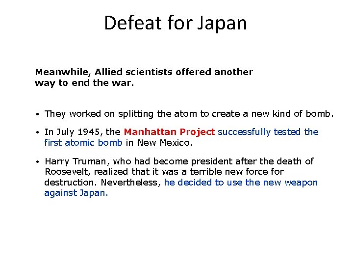 Defeat for Japan Meanwhile, Allied scientists offered another way to end the war. •