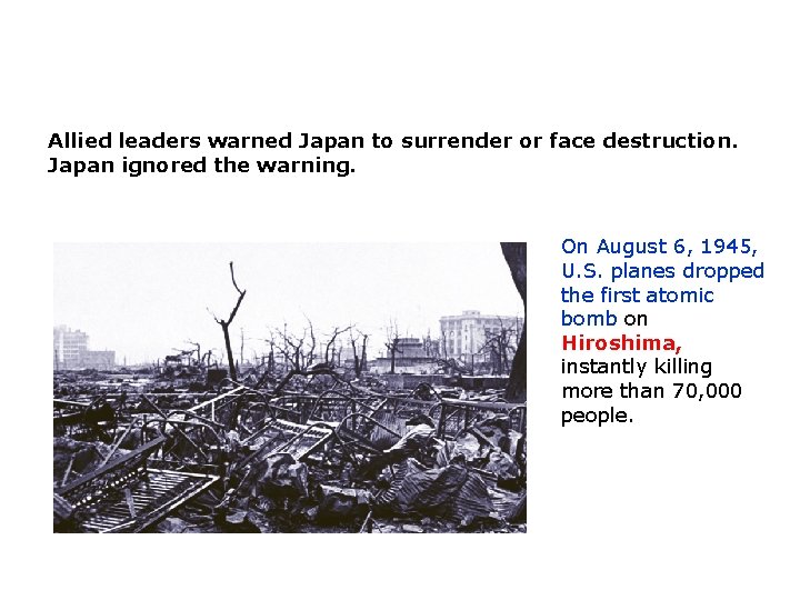 Allied leaders warned Japan to surrender or face destruction. Japan ignored the warning. On