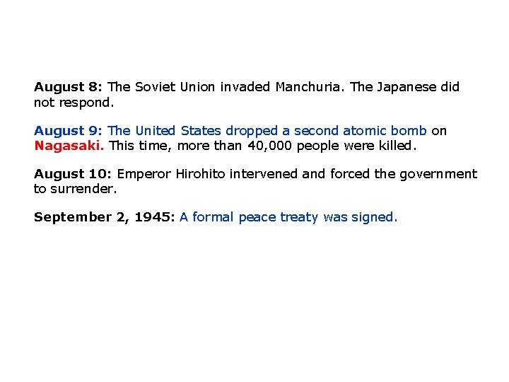 August 8: The Soviet Union invaded Manchuria. The Japanese did not respond. August 9: