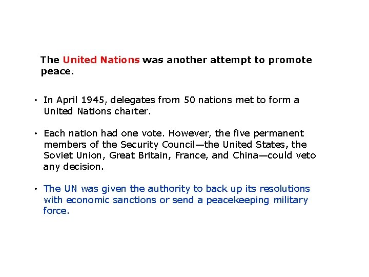 The United Nations was another attempt to promote peace. • In April 1945, delegates