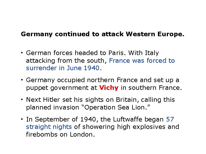 Germany continued to attack Western Europe. • German forces headed to Paris. With Italy