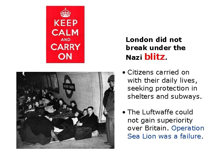 London did not break under the Nazi blitz. • Citizens carried on with their