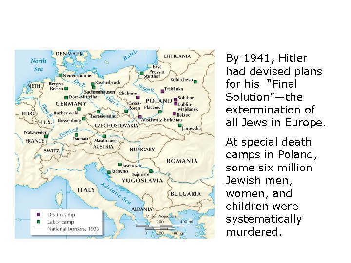 By 1941, Hitler had devised plans for his “Final Solution”—the extermination of all Jews