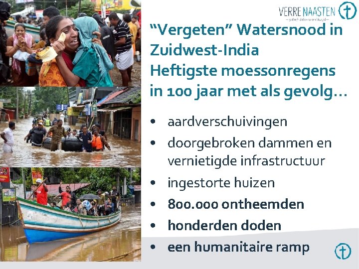 “Vergeten” Watersnood in Zuidwest-India Heftigste moessonregens in 100 jaar met als gevolg… • aardverschuivingen