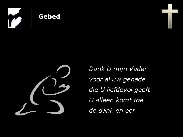 Gebed Dank U mijn Vader voor al uw genade die U liefdevol geeft U