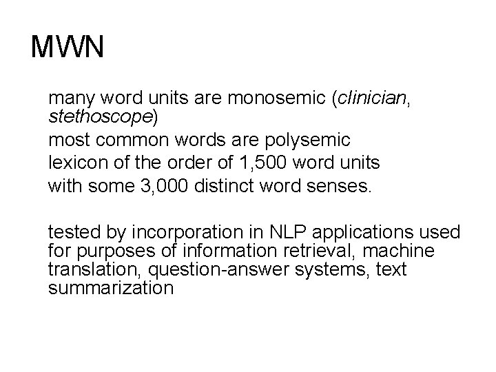 MWN many word units are monosemic (clinician, stethoscope) most common words are polysemic lexicon
