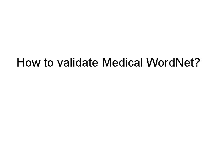 How to validate Medical Word. Net? 