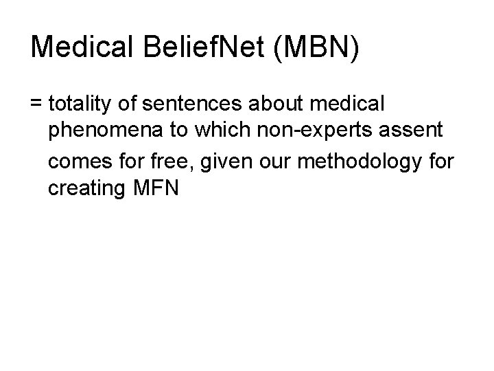 Medical Belief. Net (MBN) = totality of sentences about medical phenomena to which non-experts