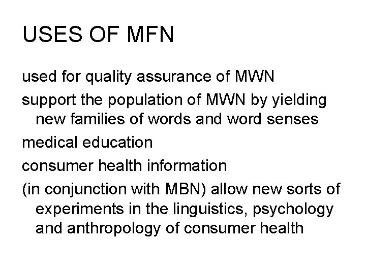 USES OF MFN used for quality assurance of MWN support the population of MWN