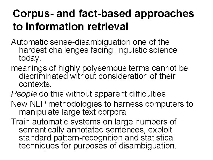 Corpus- and fact-based approaches to information retrieval Automatic sense-disambiguation one of the hardest challenges