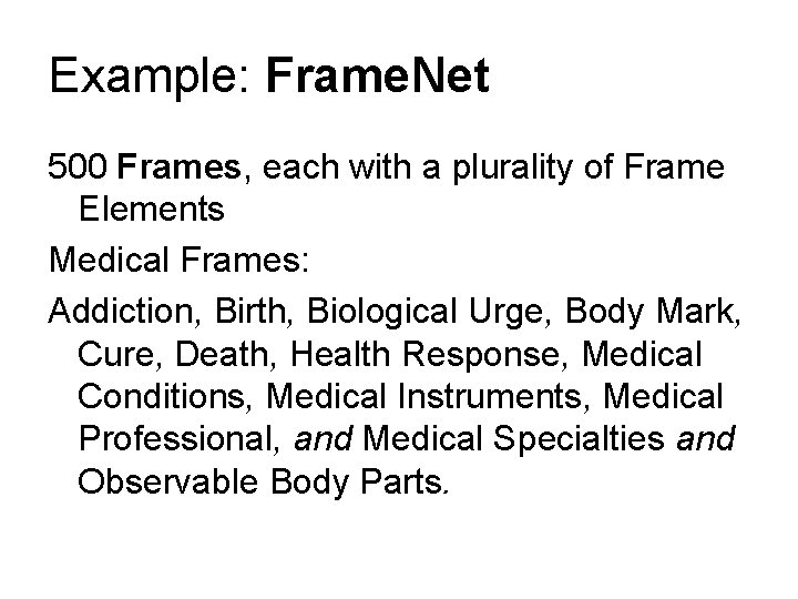 Example: Frame. Net 500 Frames, each with a plurality of Frame Elements Medical Frames: