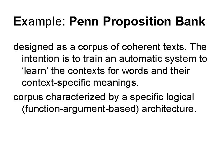 Example: Penn Proposition Bank designed as a corpus of coherent texts. The intention is
