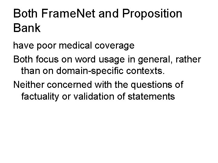 Both Frame. Net and Proposition Bank have poor medical coverage Both focus on word