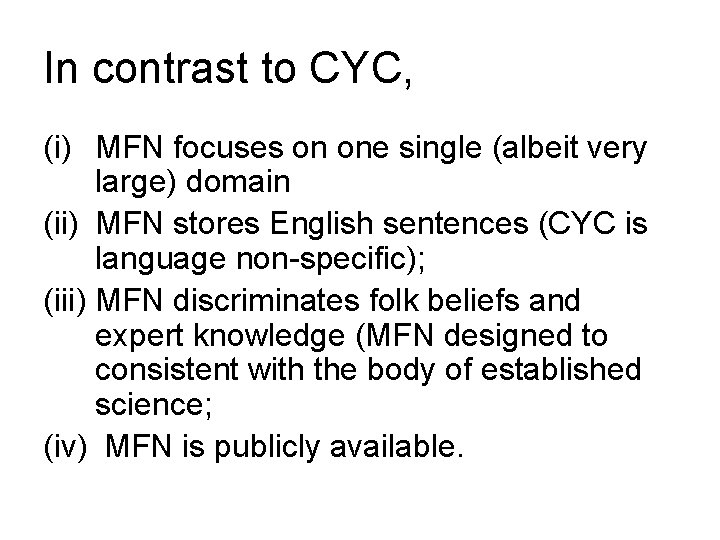 In contrast to CYC, (i) MFN focuses on one single (albeit very large) domain