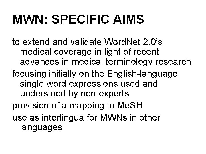 MWN: SPECIFIC AIMS to extend and validate Word. Net 2. 0’s medical coverage in