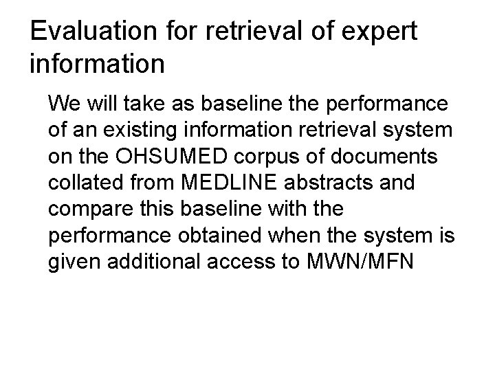 Evaluation for retrieval of expert information We will take as baseline the performance of