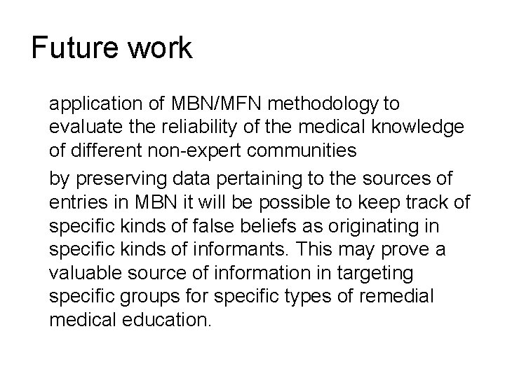 Future work application of MBN/MFN methodology to evaluate the reliability of the medical knowledge